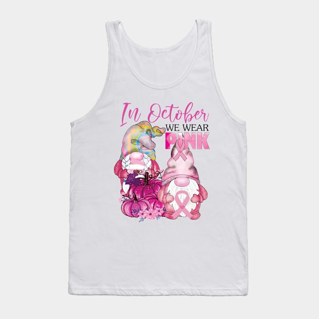 In October We Wear Pink..Breast Cancer Awareness gift idea Tank Top by DODG99